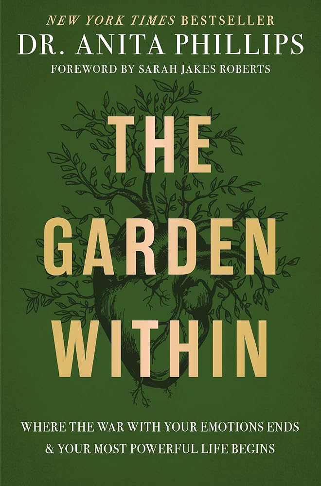 The Garden Within: Where the War with Your Emotions Ends and Your Most Powerful Life Begins - 9781400232987 - Dr. Anita Phillips, Sarah Jakes Roberts - Thomas Nelson - The Little Lost Bookshop