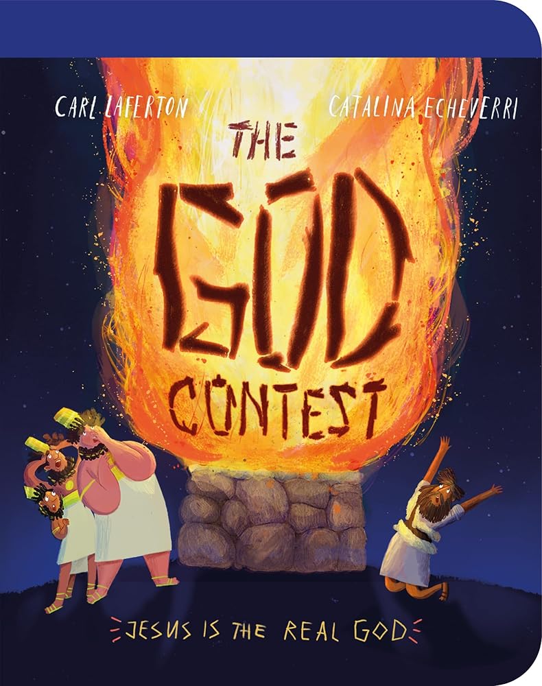 The God Contest Board Book: Jesus Is the Real God! (Illustrated Bible book to gift kids ages 2 - 4, teach toddlers that Jesus is the real God) (Tales That Tell the Truth for Toddlers) - 9781784989507 - Carl Laferton, Catalina Echeverri - Good Book Company