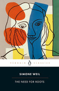 The Need for Roots: Prelude to a Declaration of Obligations Towards the Human Being - 9780241467978 - Simone Weil, Ros Schwartz, Dr. Kate Kirkpatrick - Penguin Classics - The Little Lost Bookshop