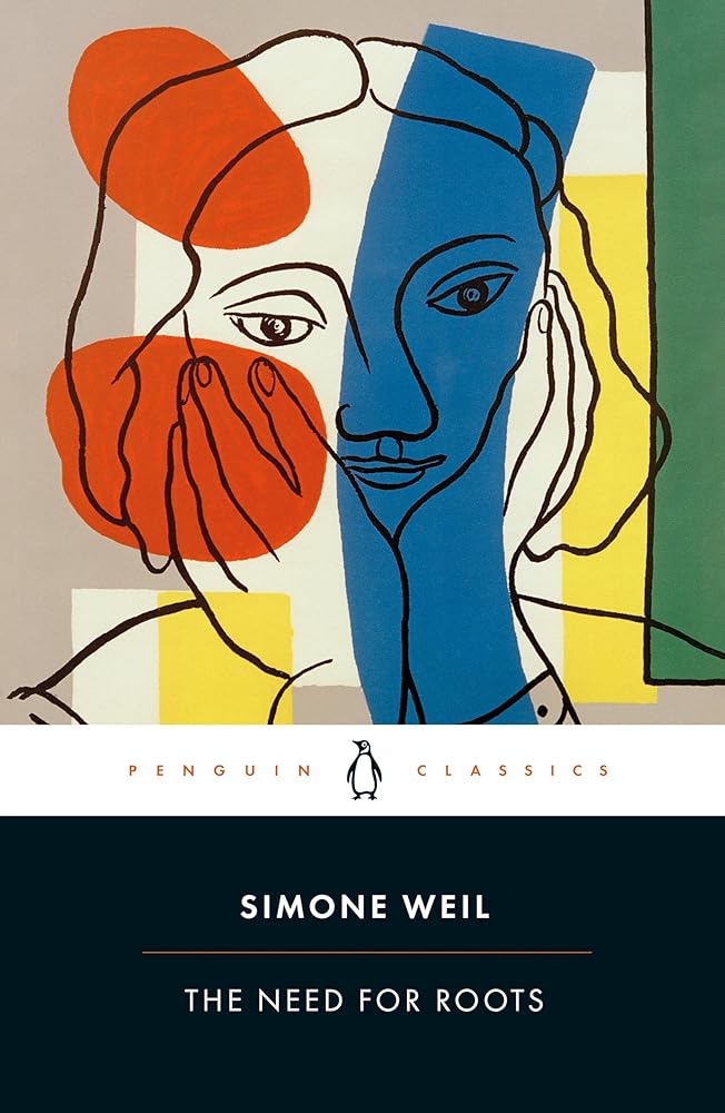 The Need for Roots: Prelude to a Declaration of Obligations Towards the Human Being - 9780241467978 - Simone Weil, Ros Schwartz, Dr. Kate Kirkpatrick - Penguin Classics - The Little Lost Bookshop