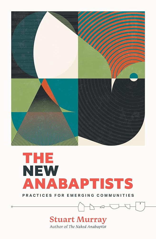 The New Anabaptists: Practices for Emerging Communities - 9781513812984 - Stuart Murray - Herald Press - The Little Lost Bookshop