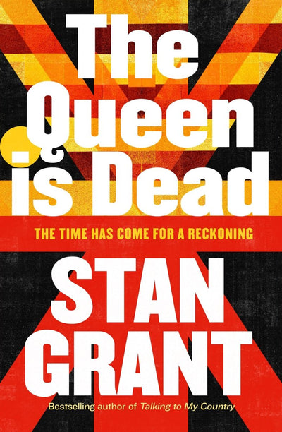 The Queen Is Dead - 9781460764022 - Stan Grant - Harper Collins Australia - The Little Lost Bookshop