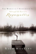 The World As I Remember It: Through the Eyes of a Ragamuffin - 9781601427212 - Rich Mullins, Ben Pearson - Multnomah - The Little Lost Bookshop