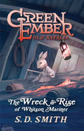 The Wreck & Rise of Whitson Mariner (Green Ember: Old Natalia 2) - 9781916669253 - S.D. Smith - Reformation Lightning - The Little Lost Bookshop