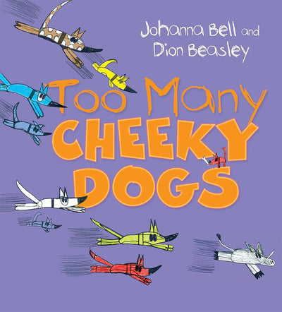 Too Many Cheeky Dogs - 9781760295394 - Johanna Bell - A & U Children - The Little Lost Bookshop