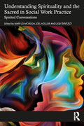 Understanding Spirituality and the Sacred in Social Work Practice: Spirited Conversations - 9781032510316 - Mary Jo McVeigh, Joel Hollier, Jioji Ravulo - Routledge - The Little Lost Bookshop