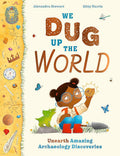 We Dug Up the World - 9781510230408 - STEWART ALEXANDRA - CB - The Little Lost Bookshop