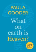 Where on Earth is Heaven?: A Little Book of Guidance - 9780281073245 - Paula Gooder - SPCK - The Little Lost Bookshop