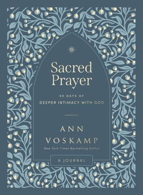 Sacred Prayer: 90 Days of Deeper Intimacy with God