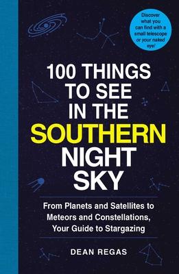 100 Things to See in the Southern Night Sky From Planets and Satellites to Meteors and Constellations, Your Guide to Stargazing - 9781507207802 - Adams Media - The Little Lost Bookshop