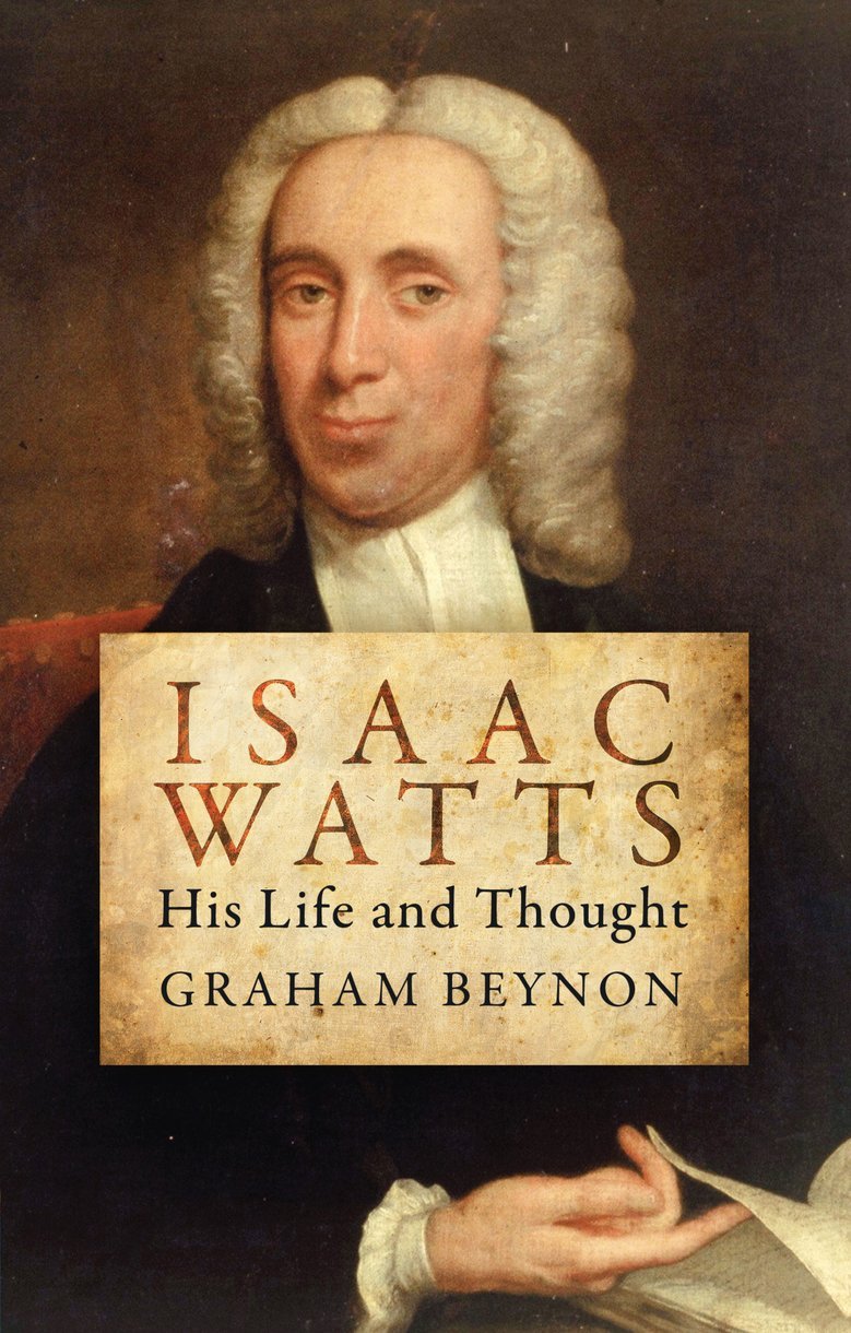 Isaac Watts - His Life and Thought