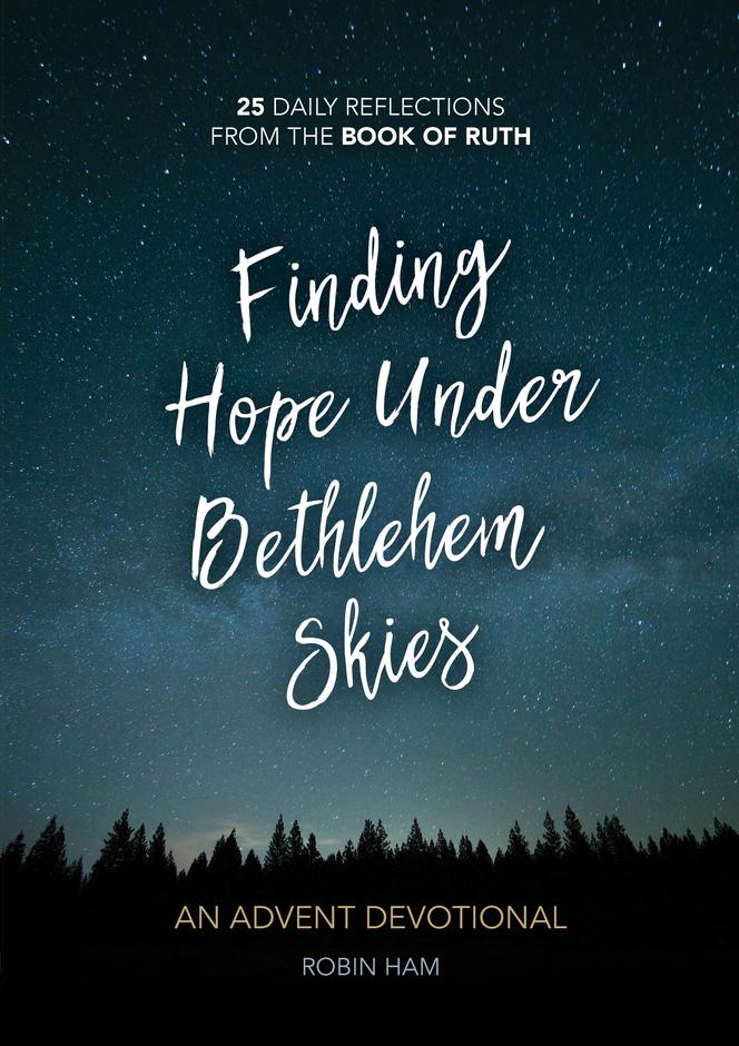 Finding Hope Under Bethlehem Skies: 25 Daily Reflections From the Book of Ruth (Advent Devotional)
