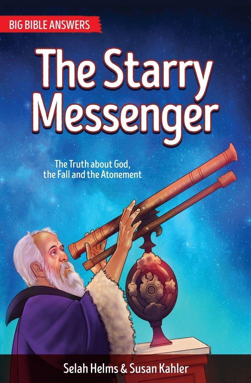 The Starry Messenger : The Truth About God, the Fall and the Atonement