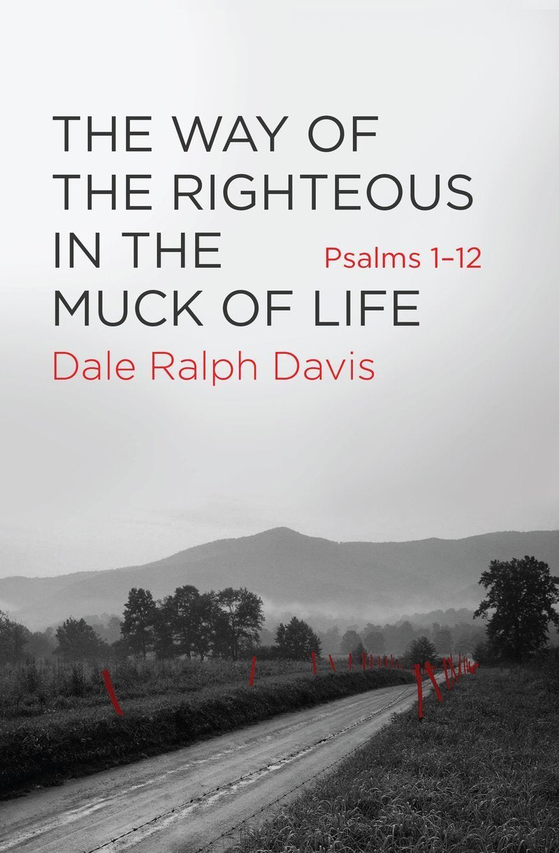 The Way of the Righteous in the Muck of Life['Psalms 1-12']
