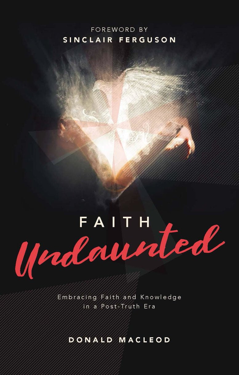 Faith Undaunted:  Embracing Faith and Knowledge in a Post-Truth Era