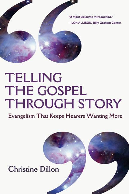 Telling the Gospel Through Story: Evangelism That Keeps Hearers Wanting More