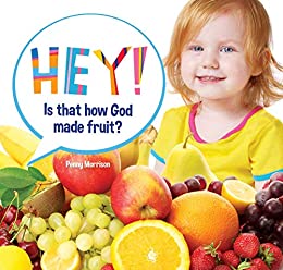 Hey! Is That How God Made Fruit? (Softcover)