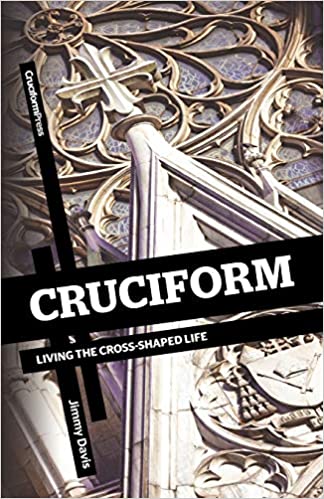 Cruciform: Living the Cross-Shaped Life