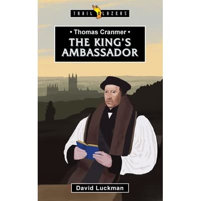 Thomas Cranmer: The Kings Ambassador (trailblazers)
