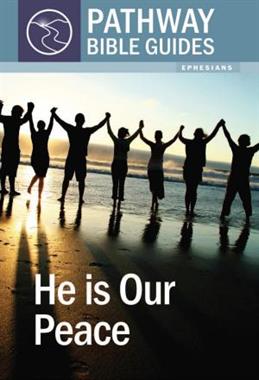 He is Our Peace: Ephesians (Pathway Bible Guides)