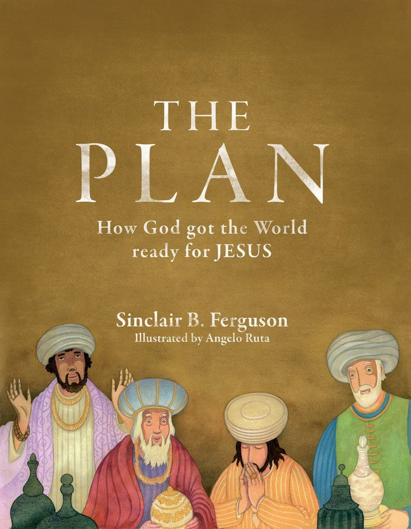 The Plan: How God Got the World Ready for Jesus