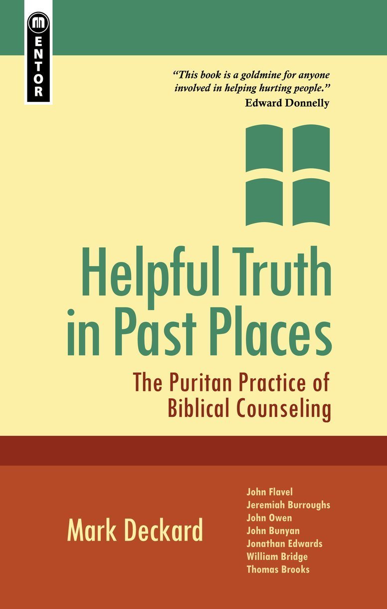 Helpful Truth in Past Places: The Puritan Practice of Biblical Counselling