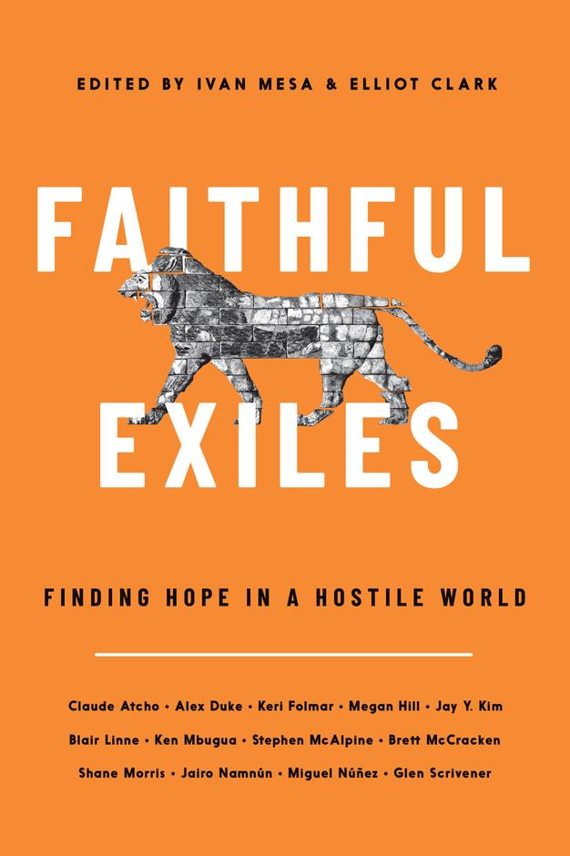 Faithful Exiles: Finding Hope in a Hostile World