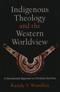 Indigenous Theology and the Western Worldview