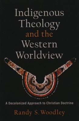 Indigenous Theology and the Western Worldview
