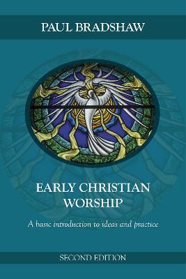 Early Christian Worship An Introduction To Ideas And Practice