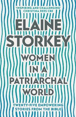 Women in a Patriarchal World: Twenty-Five Empowering Stories From the Bible