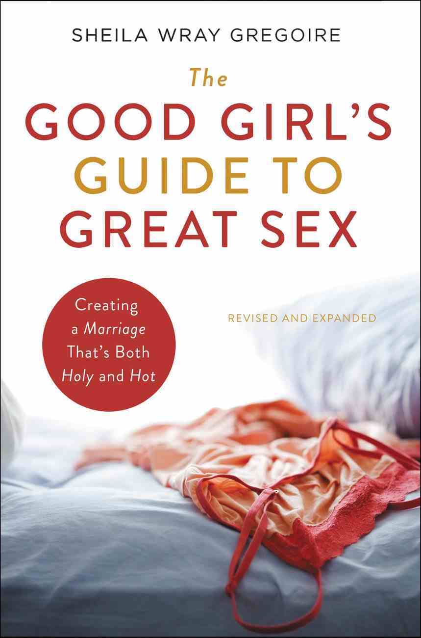 The Good Girl's Guide to Great Sex(and You Thought Bad Girls Have All the Fun)