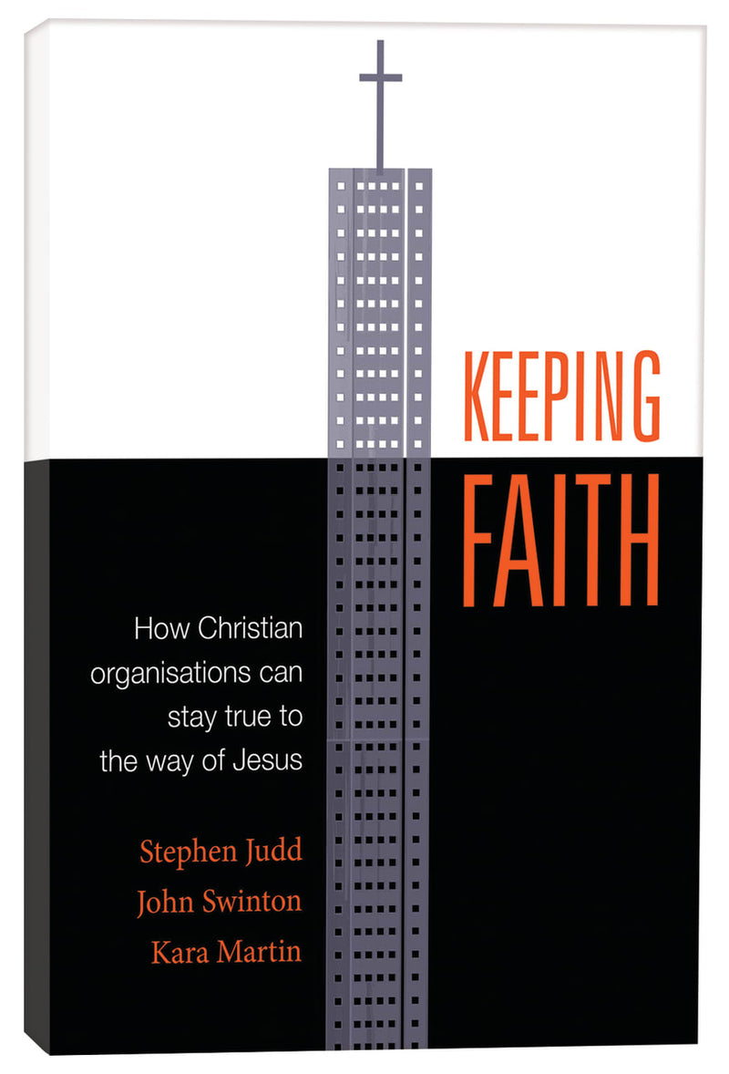 Keeping Faith: How Christian Organisations Can Stay True to the Way of Jesus