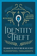 Identity Theft - Reclaiming the Truth of Our Identity in Christ