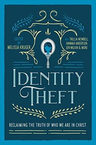 Identity Theft - Reclaiming the Truth of Our Identity in Christ