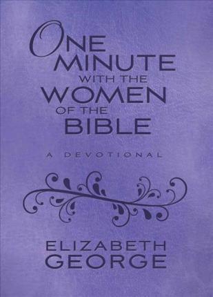 One Minute With the Women of the Bible: A Devotional