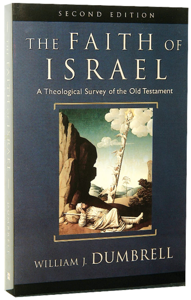 The Faith of Israel: A Theological Survey of the Old Testament (2ND ed.)