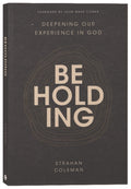 Beholding: Deepening Our Experience in God