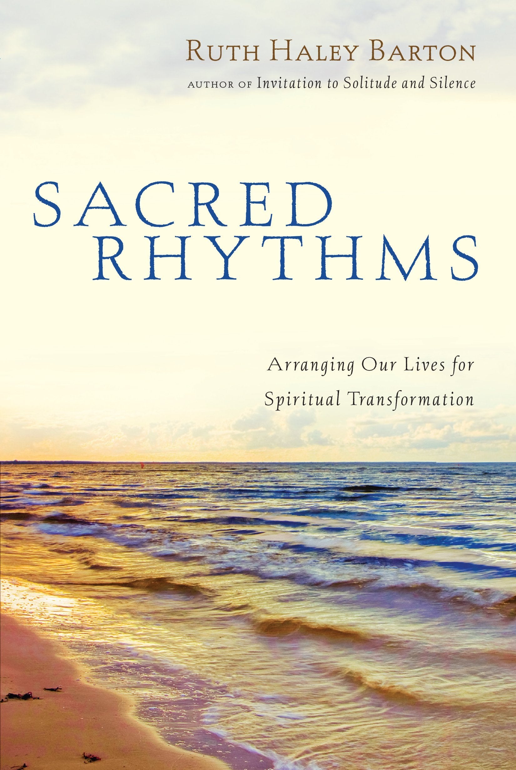 Sacred Rhythms - Arranging Our Lives for Spiritual Transformation