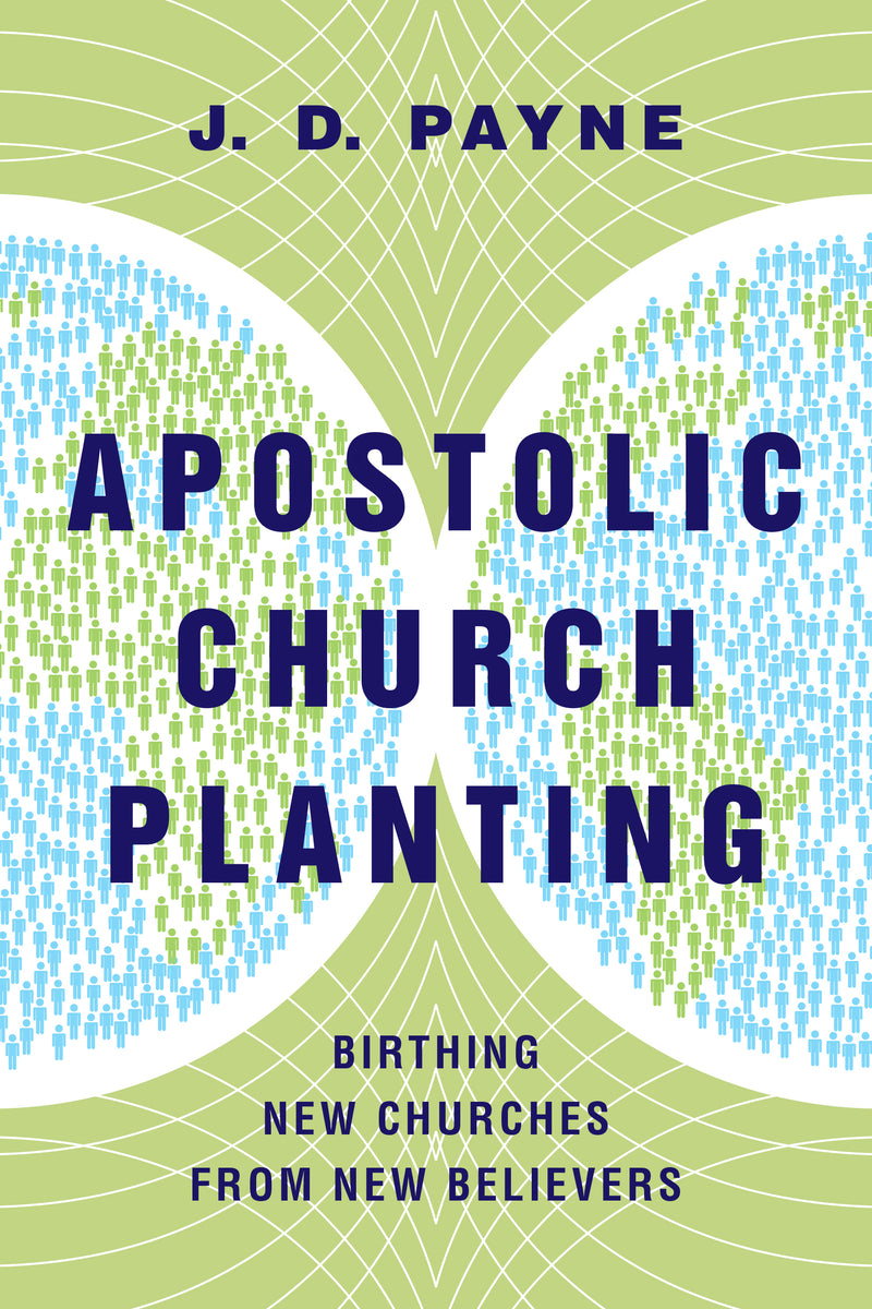 Apostolic Church Planting - Birthing New Churches from New Believers