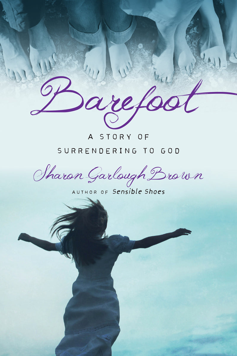 Barefoot: A Story of Surrendering to God (