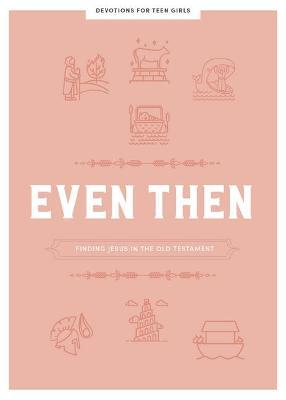 Even Then: Finding Jesus in the Old Testament