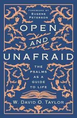 Open and Unafraid: The Psalms as a guide to life
