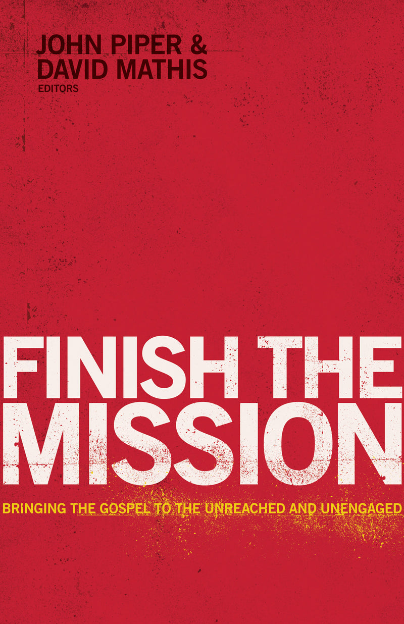 Finish the Mission: Bringing the Gospel to the Unreached and Unengaged