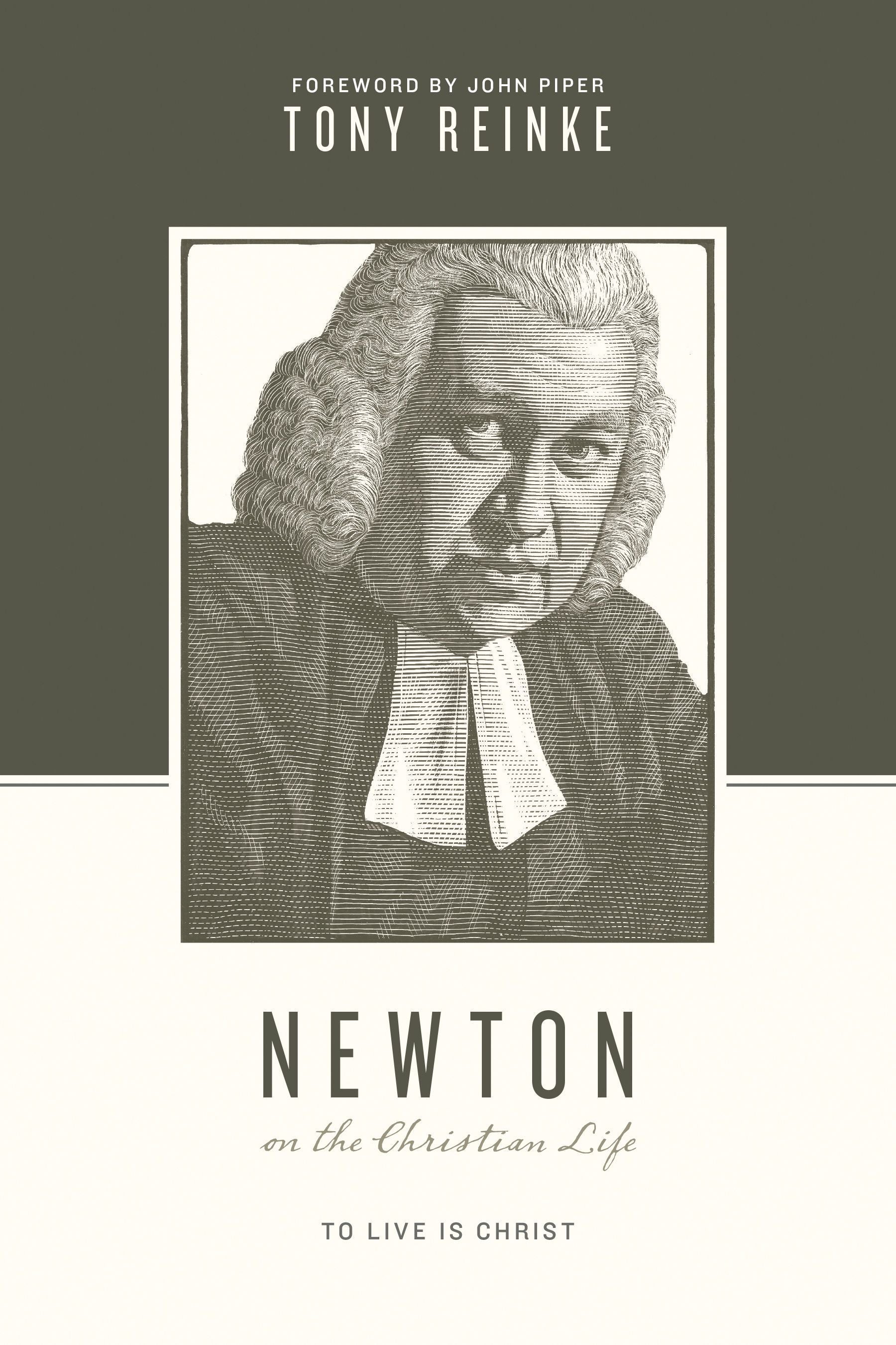Newton on the Christian Life - To Live Is Christ