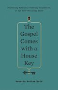 The Gospel Comes With a House Key: Practicing Radically Ordinary Hospitality in Our Post-christian World
