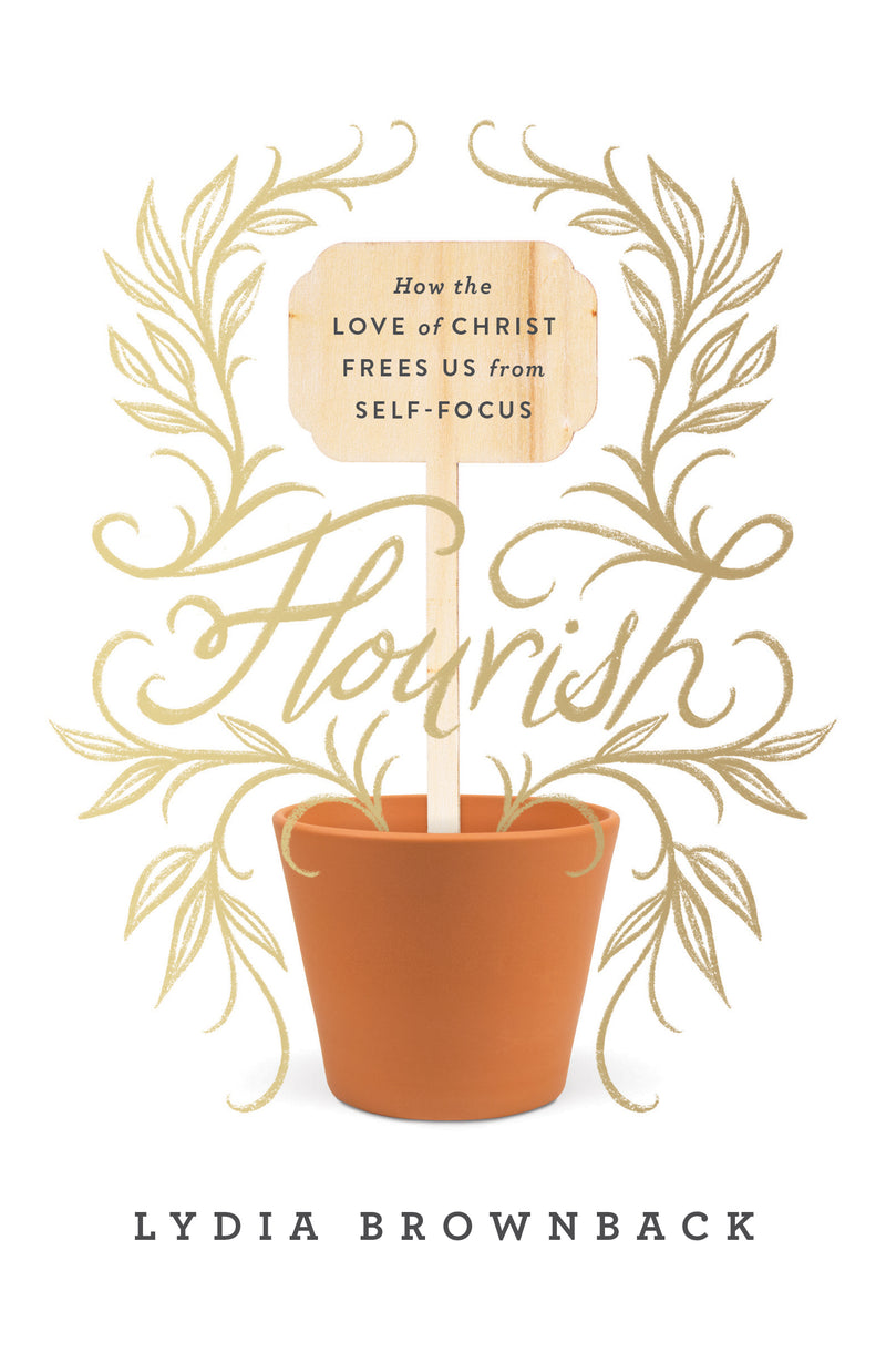 Flourish - How the Love of Christ Frees Us from Self-Focus