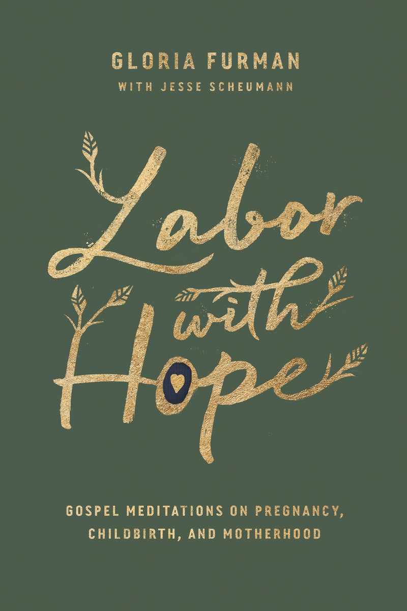 Labor with Hope - Gospel Meditations on Pregnancy, Childbirth, and Motherhood