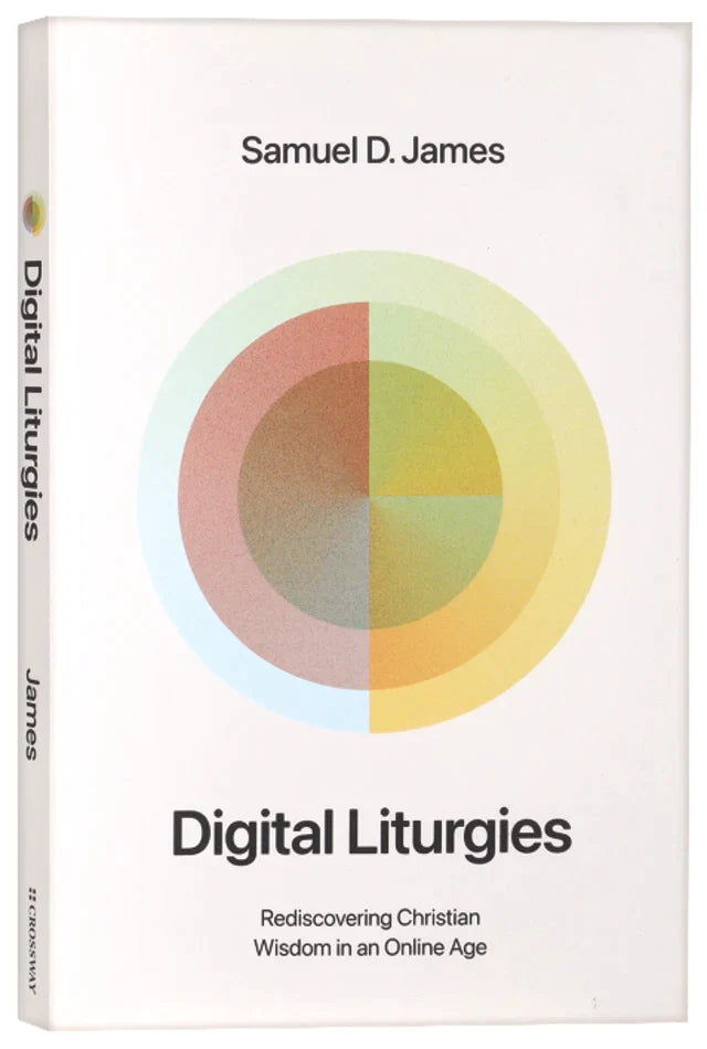 Digital Liturgies: Rediscovering Christian Wisdom in an Online Age