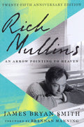 Rich Mullins: An Arrow Pointing to Heaven